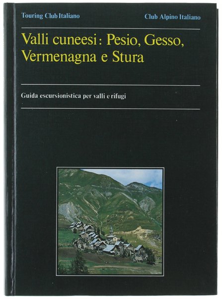 VALLI CUNEESI: PESIO, GESSO, VERMENAGNA E STURA. Guida escursionistica per …