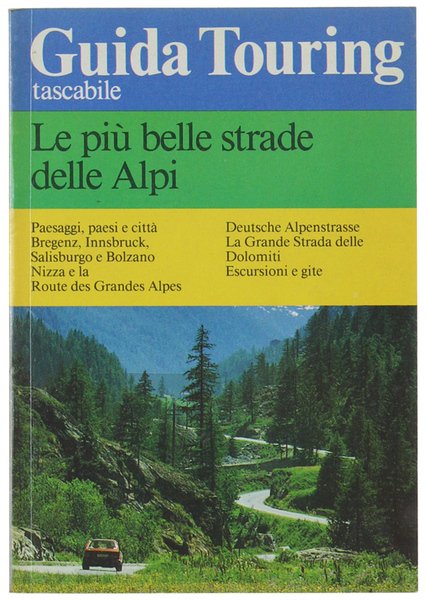 LE PIU' BELLE STRADE DELLE ALPI. Guida Touring Tascabile.