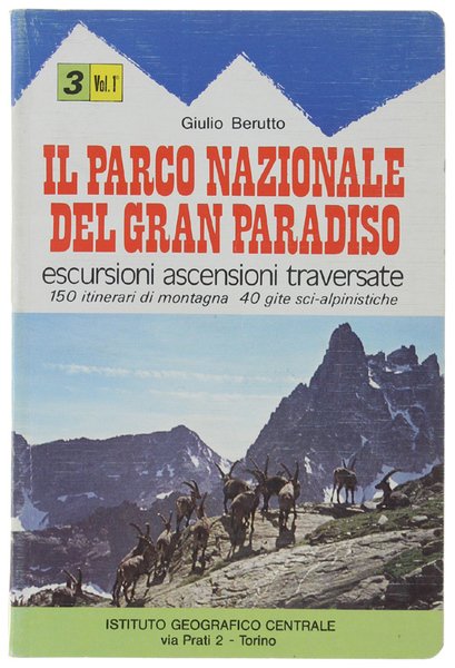 IL PARCO NAZIONALE DEL GRAN PARADISO. Volume I: VALLI SOANA …