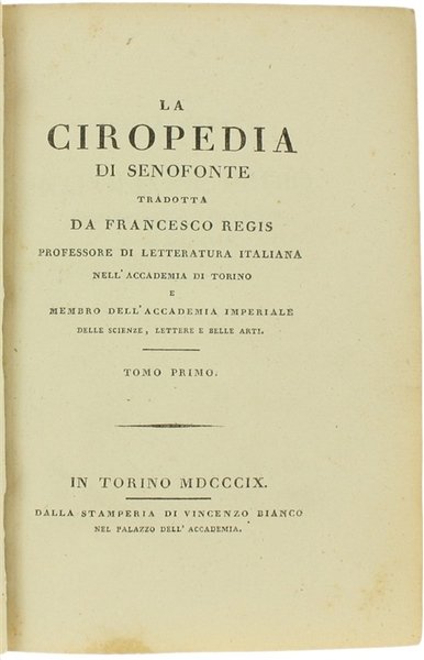 LA CIROPEDIA tradotta da Francesco Regis. Tomo primo.