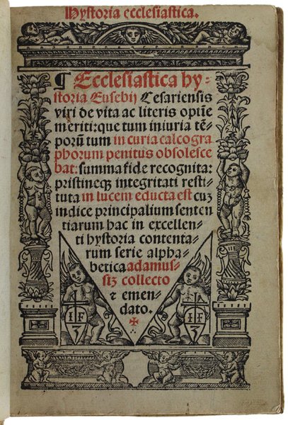 HYSTORIA ECCLESIASTICA. Ecclesiastica hystoria Eusebij Cesariensis viri de vita ac …