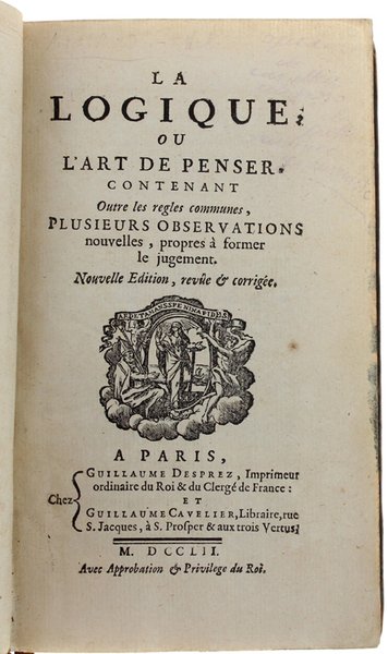 LA LOGIQUE OU L'ART DE PENSER. Conténant outre les règles …