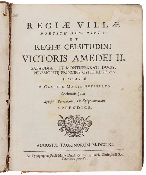 REGIAE VILLAE POETICE DESCRIPTAE, ET REGIAE CELSITUDINI VICTORIS AMEDEI II …