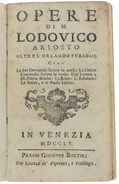 OPERE oltre l'Orlando Furioso: Cioè le due Commedie scritte in …