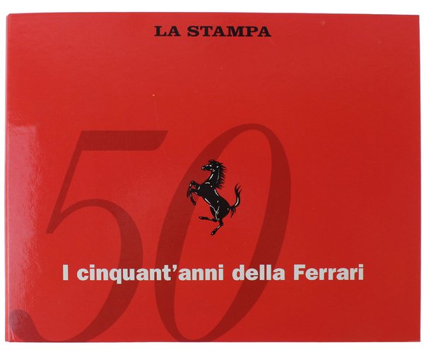 I CINQUANT'ANNI DELLA FERRARI.
