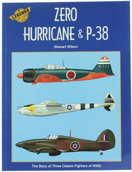 ZERO, HURRICANE & P-38. The Story of Three Classic Fighters …