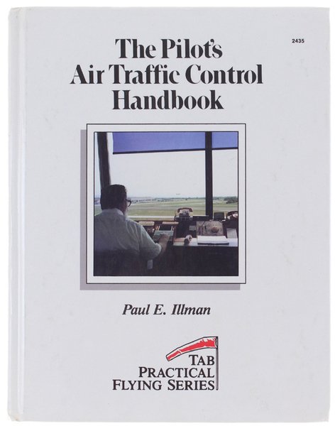 THE PILOT'S AIR TRAFFIC CONTROL HANDBOOK - Tab Practical Flying …