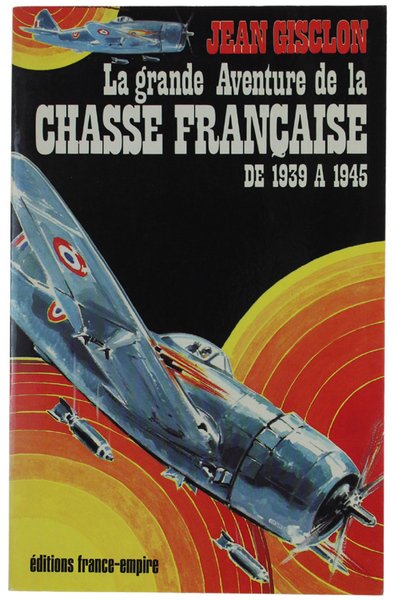 LA GRANDE AVENTURE DE LA CHASSE FRANÇAISE DE 1939 A …
