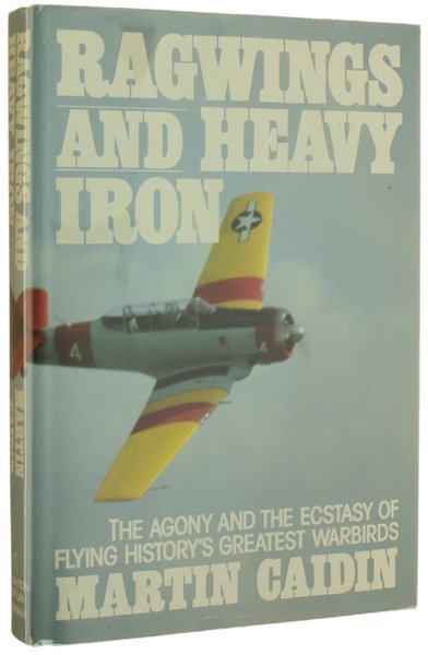 RAGWINGS AND HEAVY IRON. The Agony and the Ecstasy of …