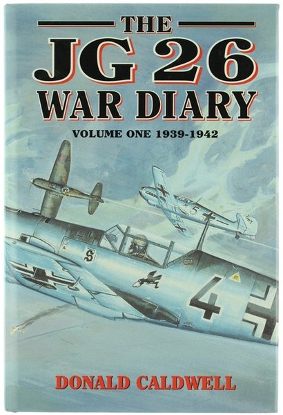 THE JG 26 WAR DIARY. Volume one 1939-1942.