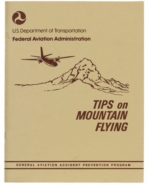 TIPS ON MOUNTAIN FLYING. General Aviation Accident Prevention Program.