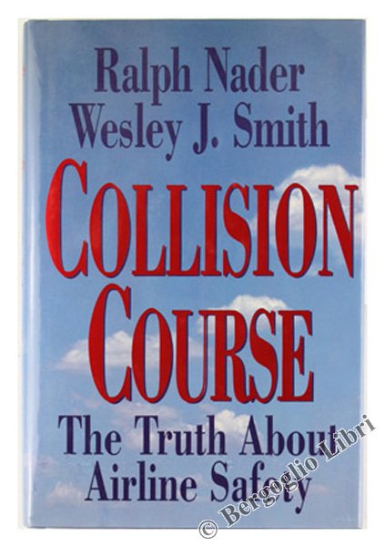 COLLISON COURSE. the Truth About Airline Safety.