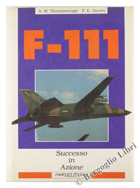F-111 - SUCCESSO IN AZIONE [con sovraccoperta - come nuovo]