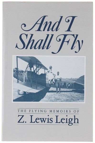AND I SHALL FLY. The Flying Memoirs of Z. Lewis …