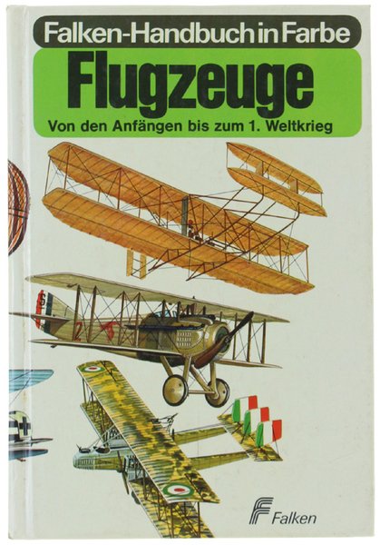 FLUGZEUGE. Von den Anfängen bis zum 1.Weltkrieg.