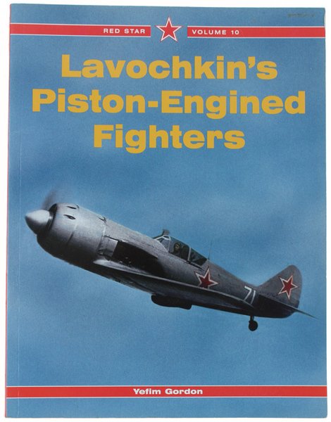 LAVOCHKIN'S PISTON-ENGINED FIGHTERS. Red Star - Volume 10