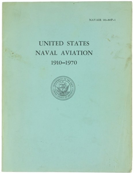UNITED STATES NAVAL AVIATION 1910-1970 - Navair 00-80P-1.