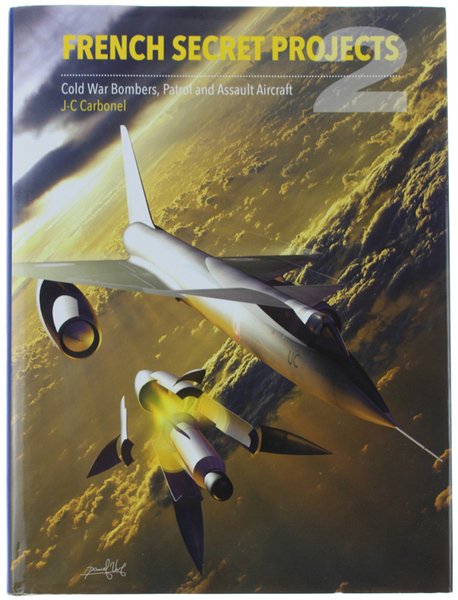 FRENCH SECRET PROJECTS 2. Cold War Bombers, Patrol and Assault …