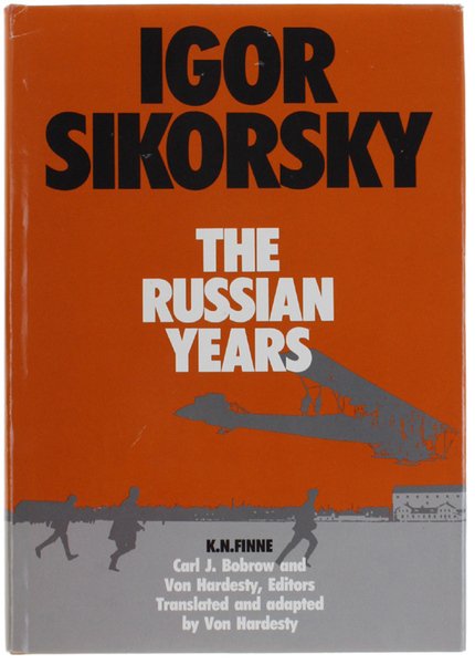 IGOR SIKORSKY: THE RUSSIAN YEARS.