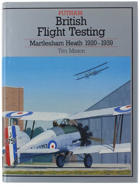 BRITISH FLIGHT TESTING. Martlesham Heath 1920-1939.