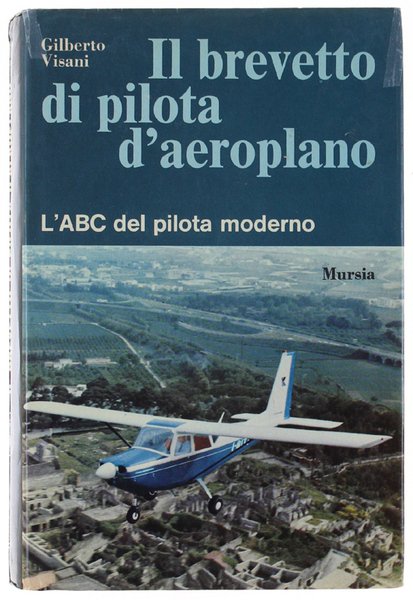 IL BREVETTO DI PILOTA D'AREOPLANO. L'ABC del pilota moderno.