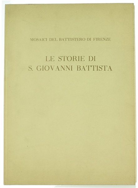 LE STORIE DI S.GIOVANNI BATTISTA. I mosaici del Battistero di …