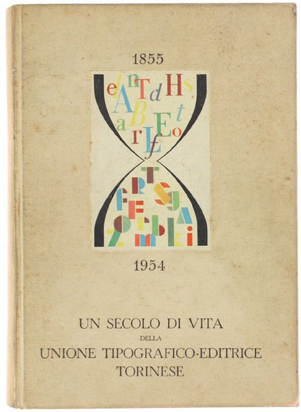 UN SECOLO DI VITA DELLA UNIONE TIPOGRAFICO-EDITRICE TORINESE. 1855 1954. | Immagine Gallery 1