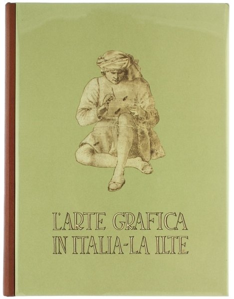 L'ARTE GRAFICA IN ITALIA - LA ILTE.