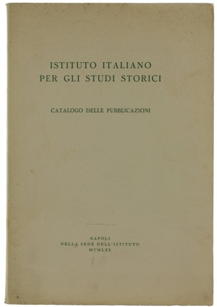 ISTITUTO ITALIANO PER GLI STUDI STORICI. Catalogo delle pubblicazioni.