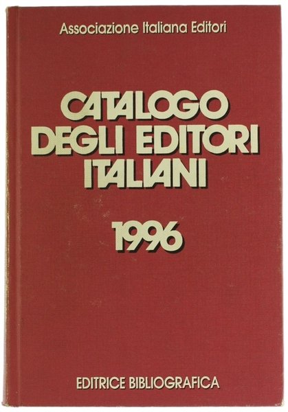 CATALOGO DEGLI EDITORI ITALIANI 1996. Con il Rapporto 1995 sullo …