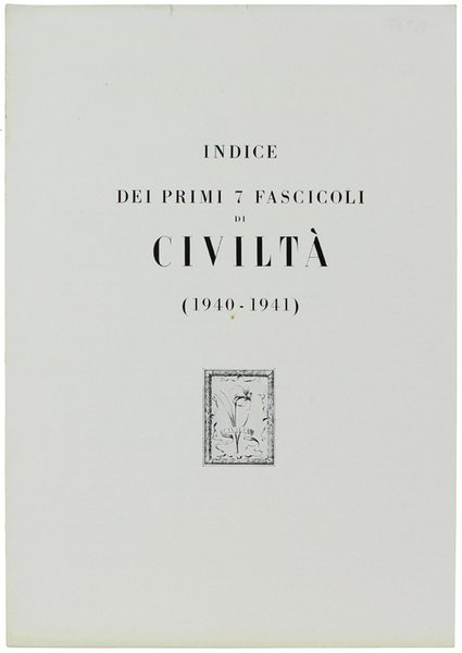 INDICE DEI PRIMI 7 FASCICOLI DI CIVILTA' (1940-1941).