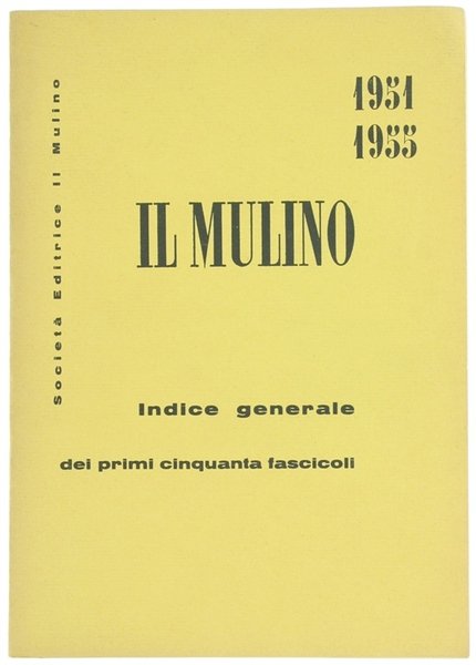 IL MULINO. Indice generale dei primi cinquanta fascicoli 1951-1955.