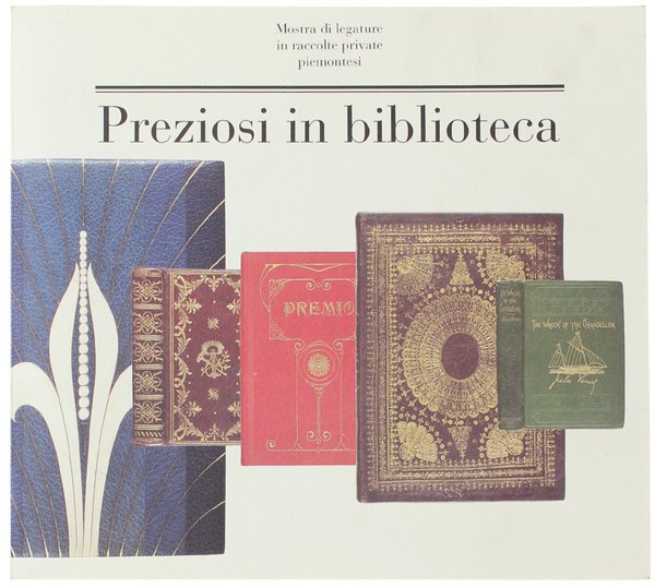 PREZIOSI IN BIBLIOTECA. Mostra di legature in raccolte private piemontesi.