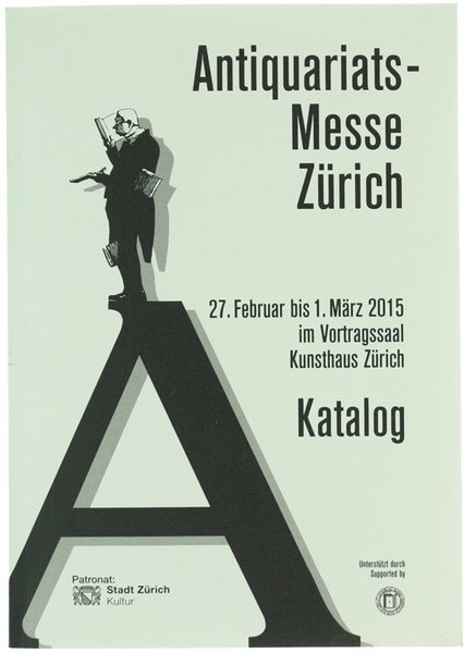 ANTIQUARIATS-MESSE ZÜRICH. 27 Februar bis 1 März 2015 im Vortraagssaal …