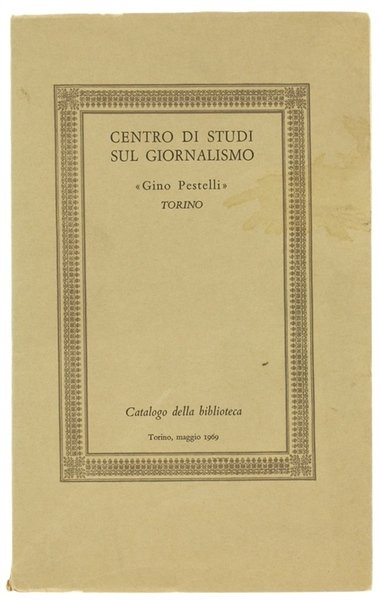 CENTRO DI STUDI SUL GIORNALISMO "GINO PESTELLI" - TORINO. Catalogo …