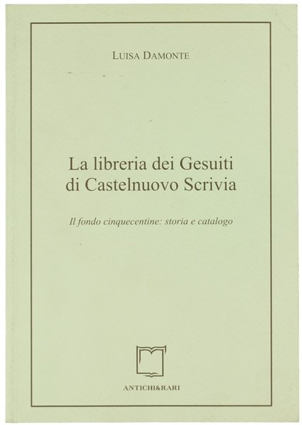 LA LIBRERIA DEI GESUITI DI CASTELNUOVO SCRIVIA. Il fondo cinquecentine: …