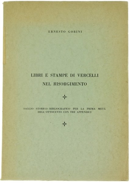 LIBRI E STAMPE DI VERCELLI NEL RISORGIMENTO. Saggio storico-bibliografico per …