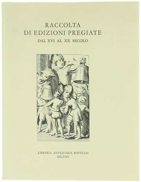 RACCOLTA DI EDIZIONI PREGIATE DAL XVI AL XX SECOLO.