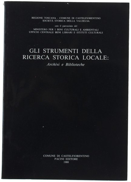 GLI STRUMENTI DELLA RICERCA STORICA LOCALE. Archivi e biblioteche. Atti …