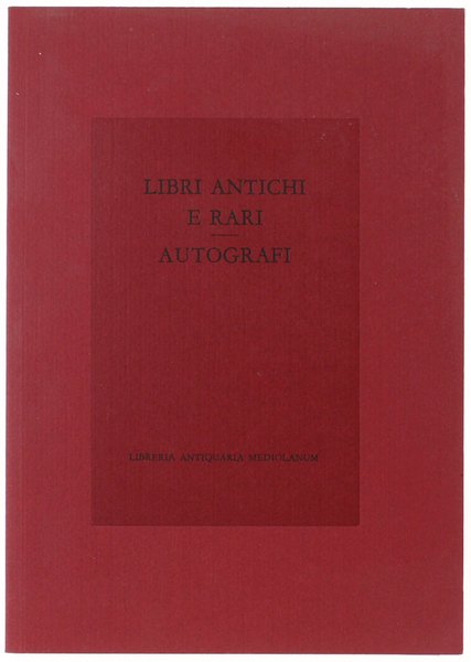 LIBRI ANTICHI E RARI - AUTOGRAFI. Catalogo 21.
