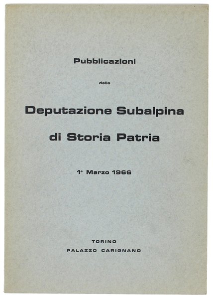 PUBBLICAZIONI DELLA DEPUTAZIONE SUBALPINA DI STORIA PATRIA - 1° Marzo … | Immagine principale