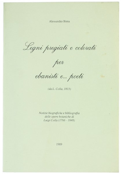 LEGNI PREGIATI E COLORATI PER EBANISTI E. POETI. Notizie biografiche …