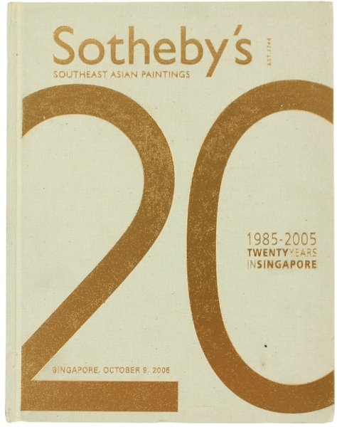 SOTHEBY'S SOUTHEAST ASIAN PAINTINGS 1985-2005. Twenty years in Singapore 1985-2005. …