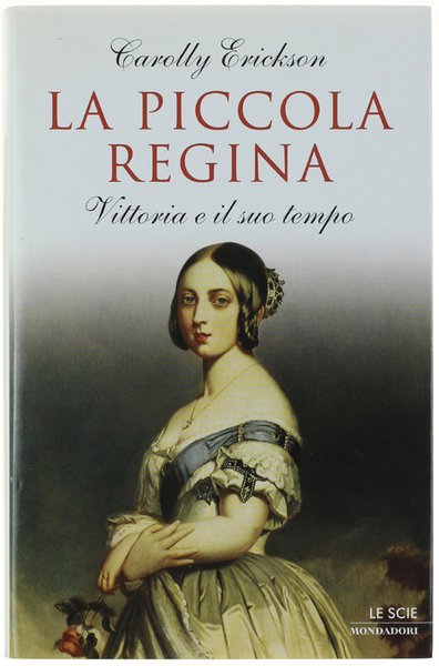 LA PICCOLA REGINA. Vittoria e il suo tempo [volume come …
