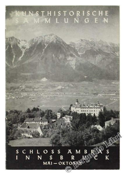 SCHLOSS AMBRAS INNSBRUCK. Kunsthistorische Sammlungen.