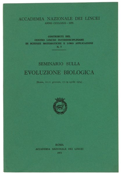 SEMINARIO SULLA EVOLUZIONE BIOLOGICA. Roma, 10-11 gennaio, 17-19 aprile 1974.