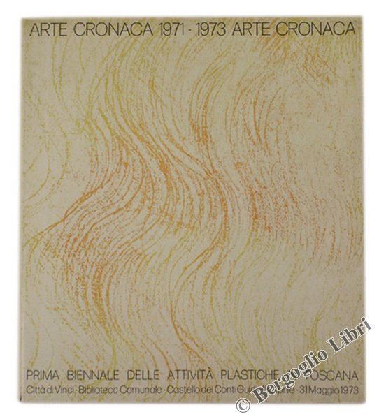 ARTE CRONACA 1971 - 1973. Prima biennale delle attività plastiche …