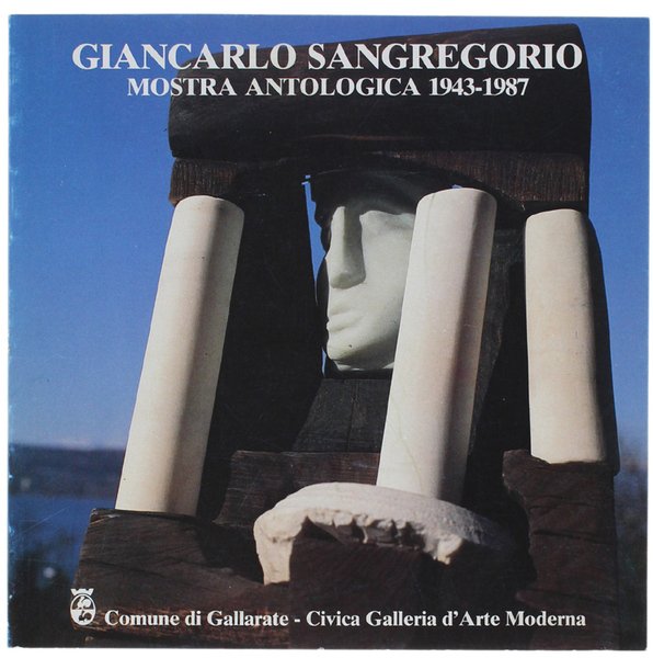 GIANCARLO SANGREGORIO. MOSTRA ANTOLOGICA 1943-1987.