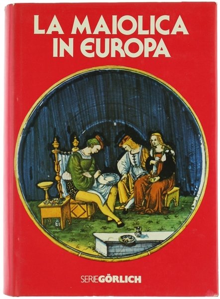 LA MAIOLICA IN EUROPA.