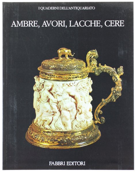 AMBRE, AVORI, LACCHE, CERE.